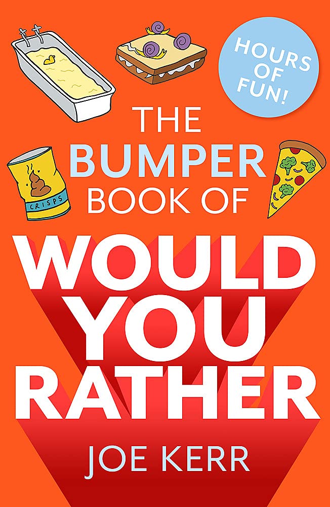 The Bumper Book of Would You Rather? by Joe Kerr - over 350 hilarious hypothetical questions - paperback book for ages 6+
