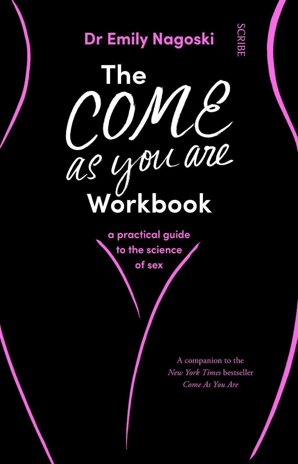 The Come As You Are Workbook by Dr Emily Nagoski - practical guide to the science of sex, New Paperback edition
