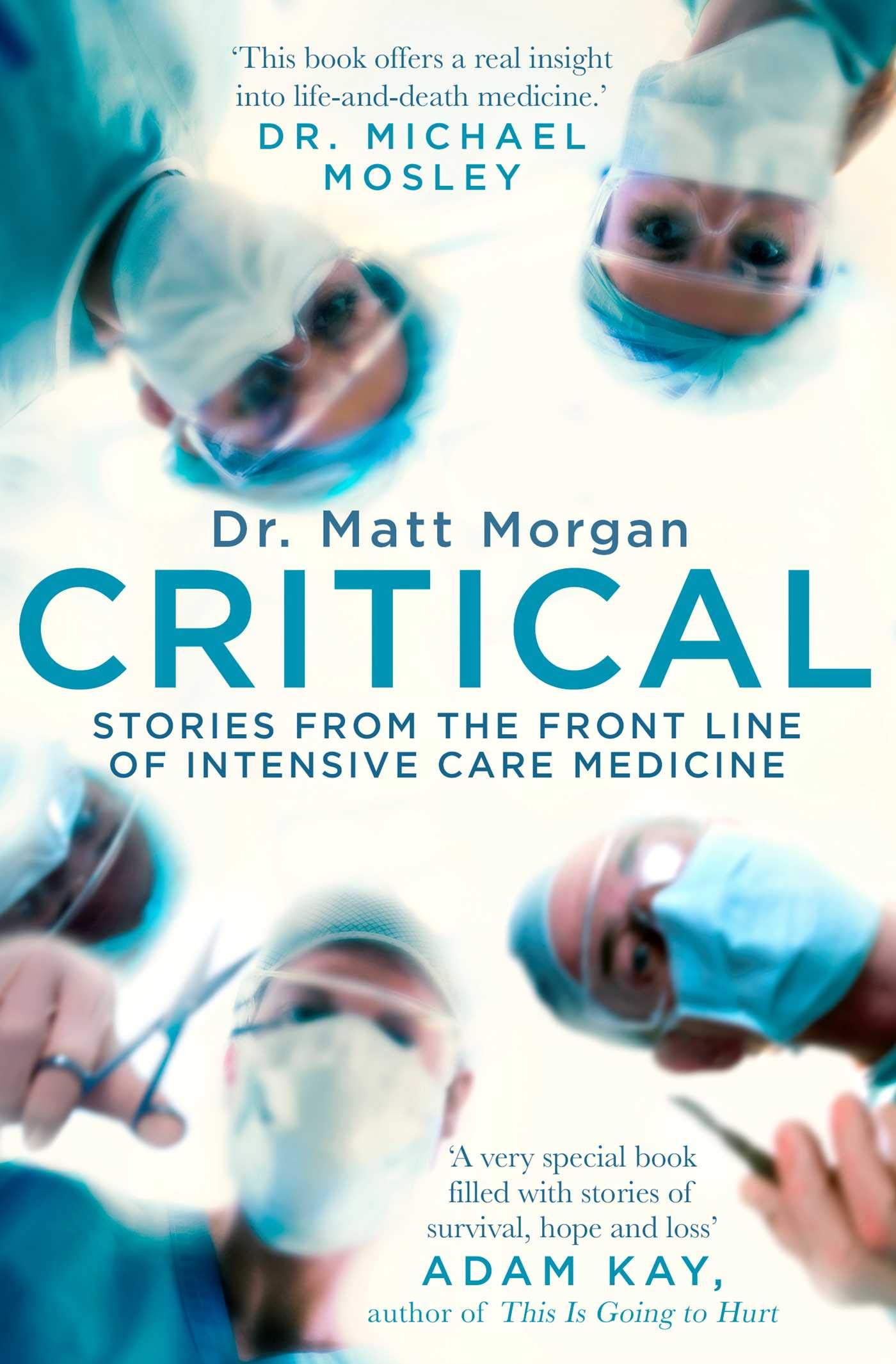 Critical: Stories from the Front Line of Intensive Care Medicine by Dr Matt Morgan - Paperback ICU memoir book cover