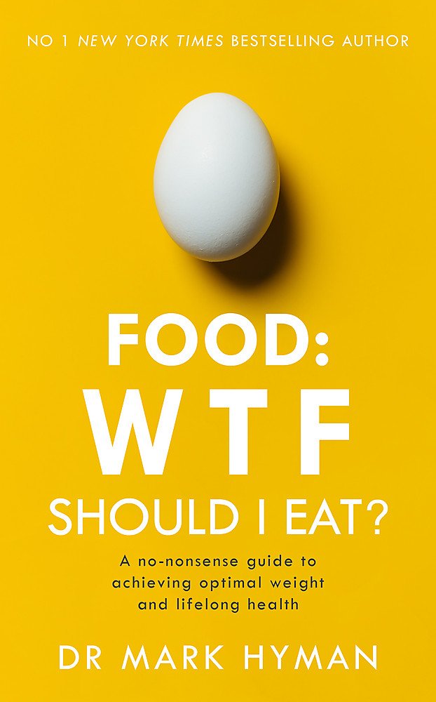 Food: WTF Should I Eat? by Mark Hyman - No-Nonsense Guide to Optimal Weight and Lifelong Health - Paperback cover