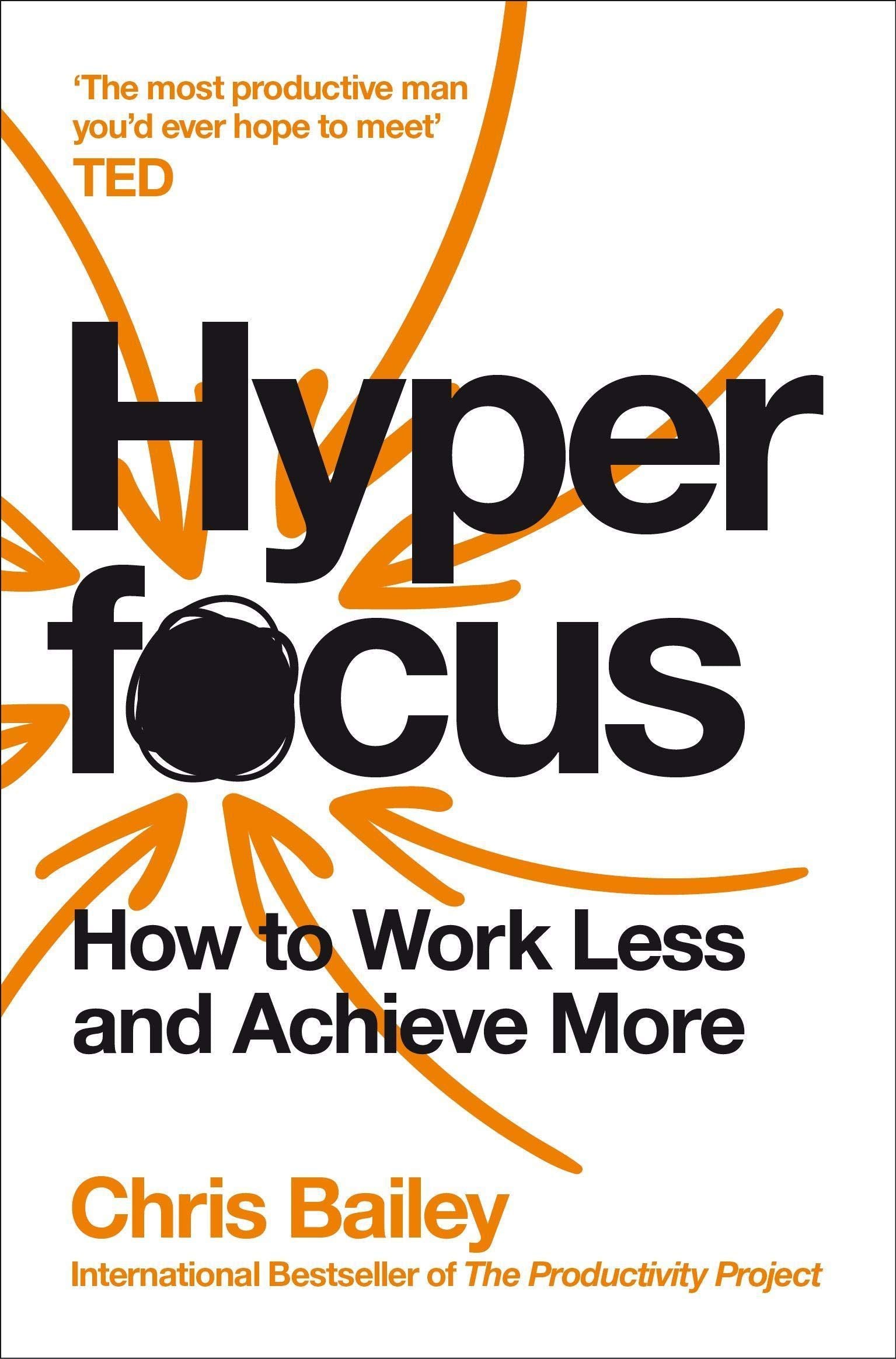 Hyperfocus: How to Work Less and Achieve More by Chris Bailey - Paperback self-help productivity book cover