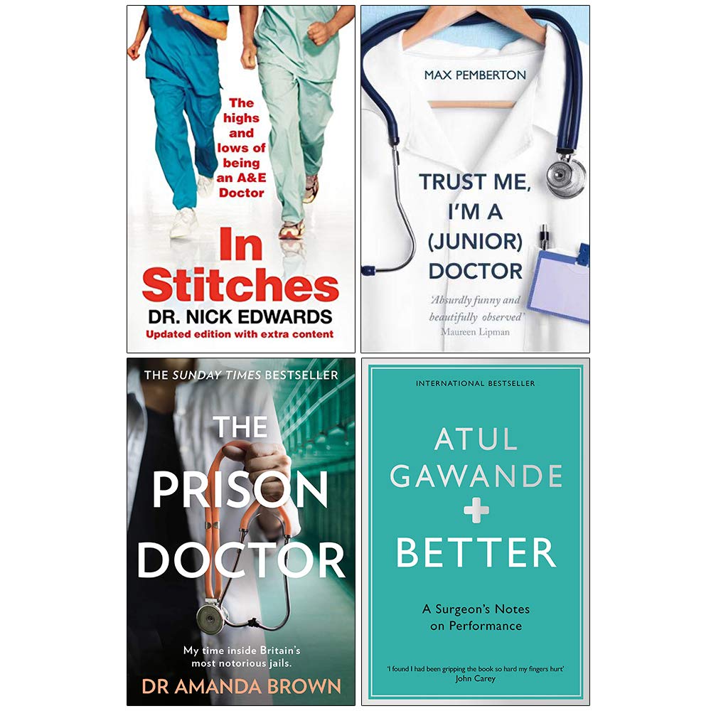 In Stitches, Trust Me I'm a Junior Doctor, The Prison Doctor and Better by Nick Edwards, Max Pemberton, Amanda Brown and Atul Gawande - 4 Book Medical Memoir Collection Set, Paperback
