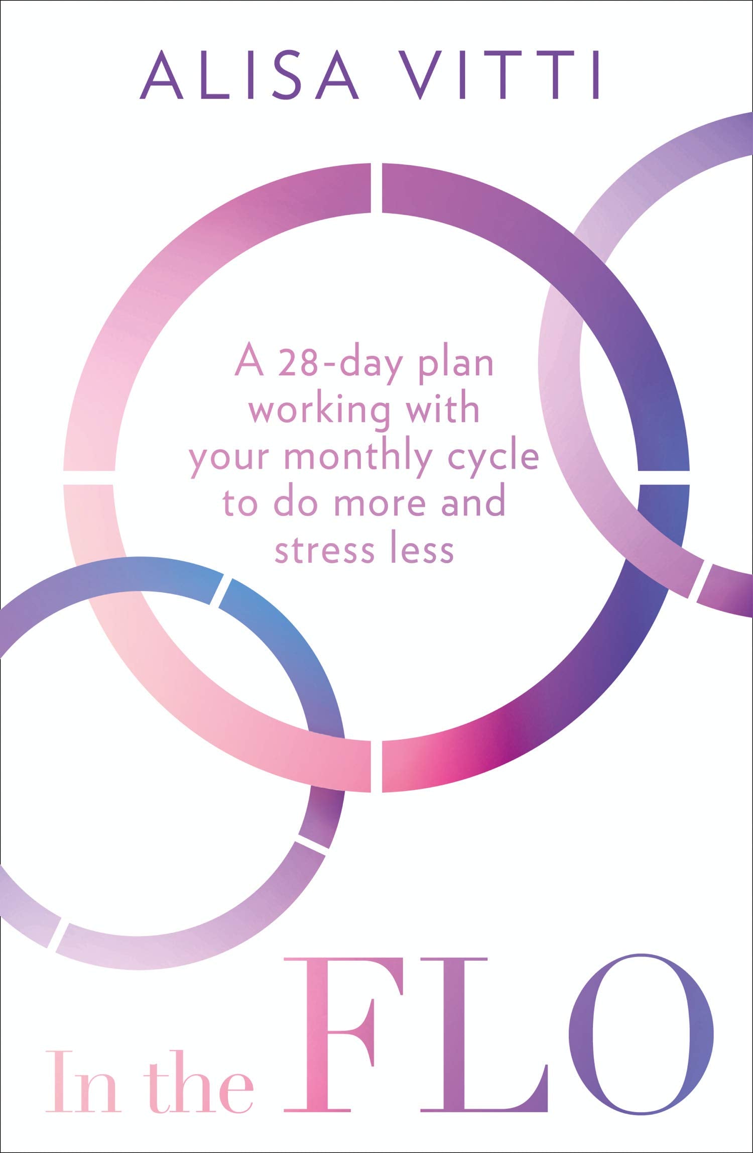 In the FLO by Alisa Vitti - 28-Day Cycle Syncing Plan for Women's Health - Paperback Book Cover