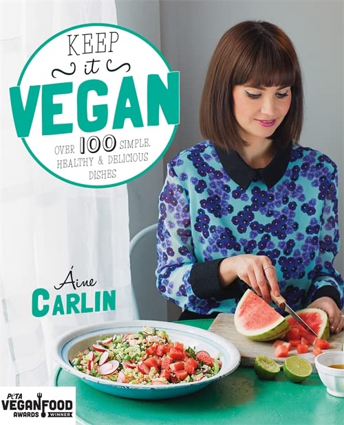 Keep It Vegan by Áine Carlin - Paperback vegan cookbook with over 100 simple, healthy recipes