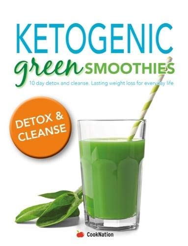 Ketogenic Green Smoothies: 10 Day Detox and Cleanse for Lasting Weight Loss - Paperback keto diet recipe book