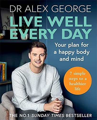 Live Well Every Day by Dr Alex George - No.1 Sunday Times Bestseller - Health & Wellness Paperback Cover