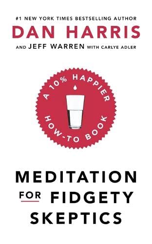 Meditation For Fidgety Skeptics: A 10% Happier How-To Book by Dan Harris - New Paperback Self-Help Meditation Guide