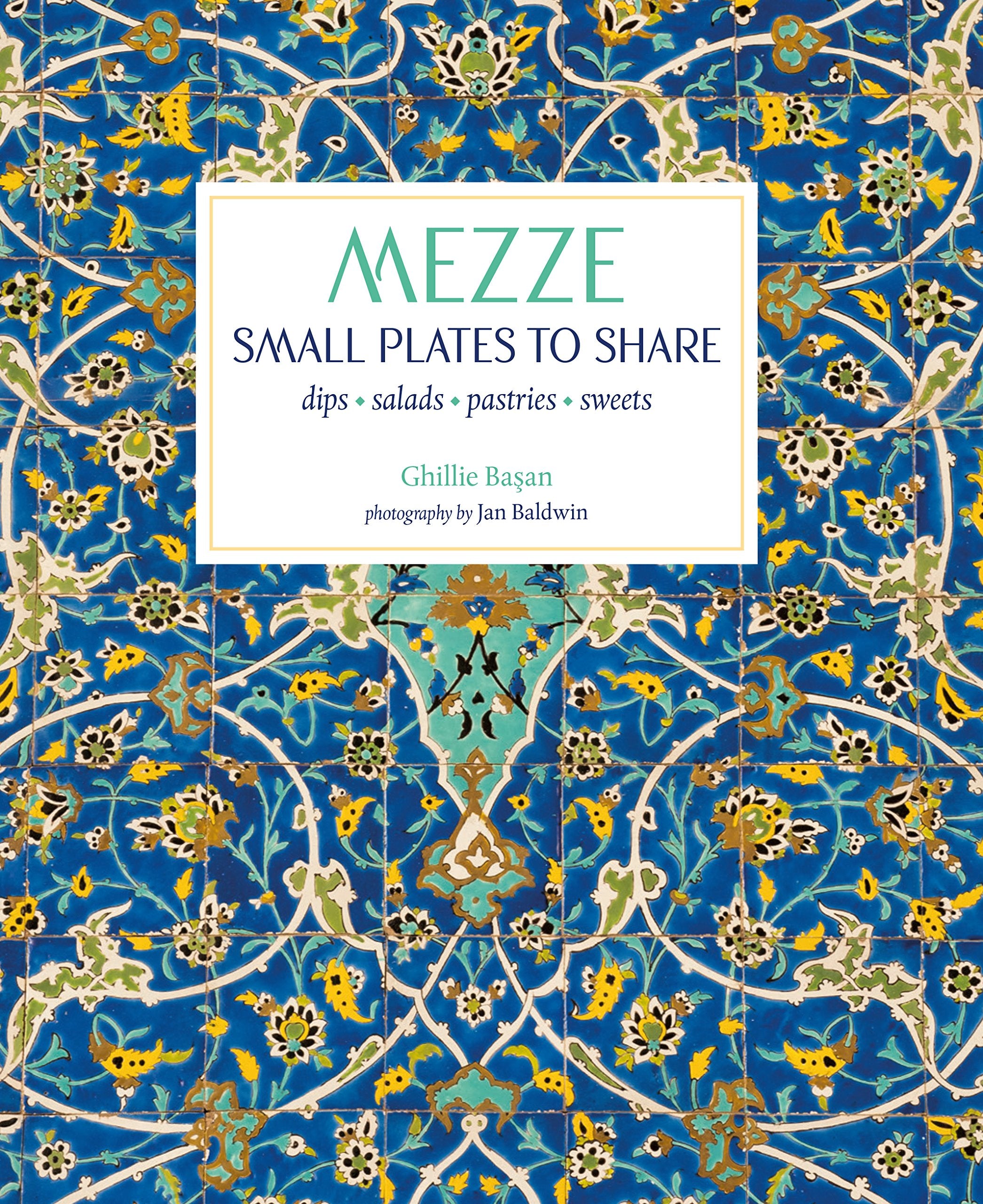 Mezze: Small Plates to Share by Ghillie Basan - Mediterranean & Middle Eastern cookbook, Hardcover