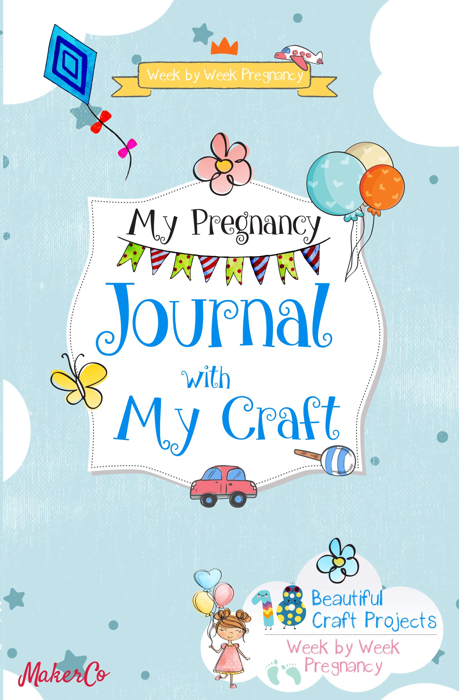 My Pregnancy Journal with My Craft by MakerCo - 18 Beautiful Craft Projects Week by Week Pregnancy - Paperback front cover