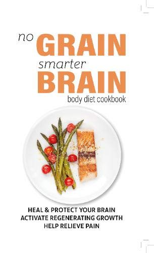 No Grain, Smarter Brain Body Diet Cookbook by Iota - grain-free gluten-free diet recipes - paperback cover