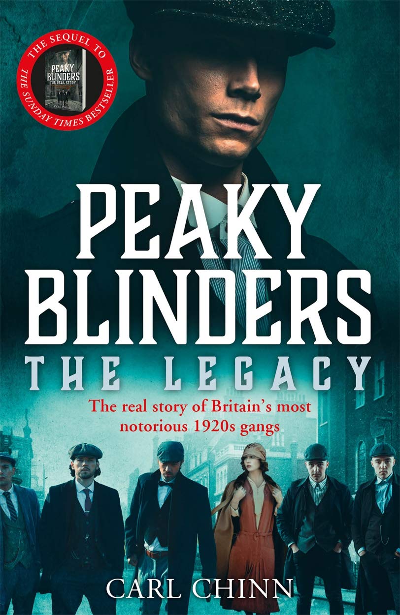 Peaky Blinders: The Legacy by Carl Chinn - True Crime paperback book cover - the real story of Britain's most notorious 1920s gangs