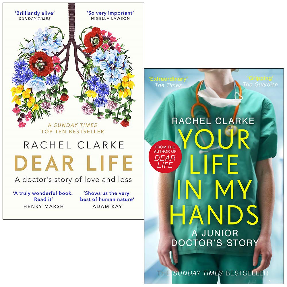 Rachel Clarke 2 Books Collection Set - Dear Life and Your Life In My Hands - Paperback NHS Doctor Memoirs