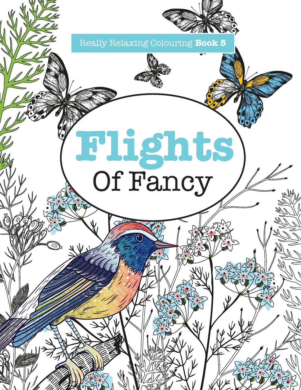Really RELAXING Colouring Book 5: Flights Of Fancy by Elizabeth James - adult colouring paperback cover, Really RELAXING Colouring Books series