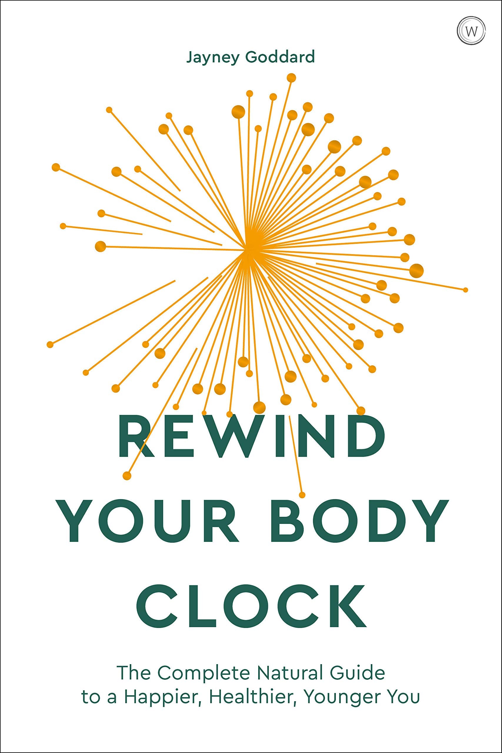 Rewind Your Body Clock: The Complete Natural Guide to a Happier, Healthier You by Jayney Goddard - Non Fiction Paperback cover