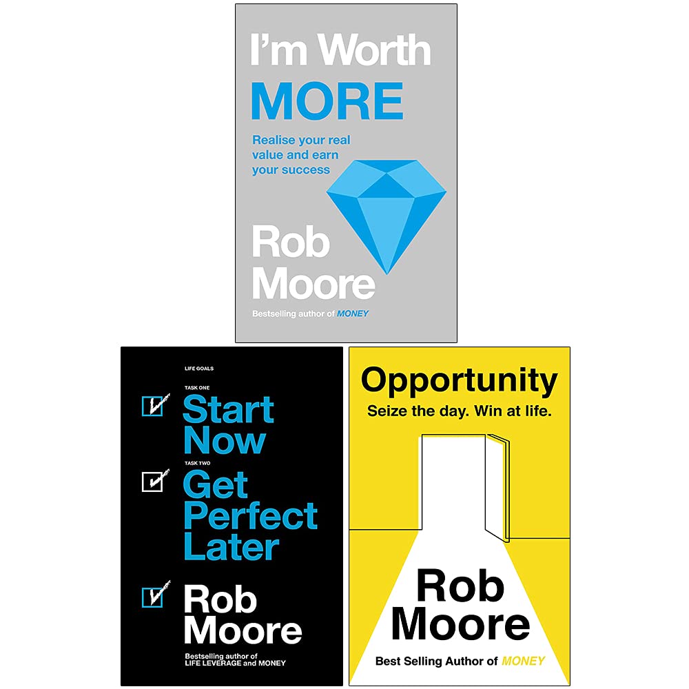 Rob Moore 3 Books Collection Set - I'm Worth More, Start Now. Get Perfect Later, Opportunity: Seize The Day. Win At Life - Paperback