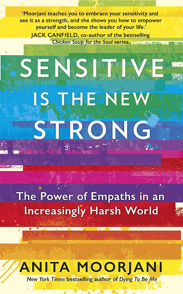 Sensitive Is the New Strong: The Power of Empaths in an Increasingly Harsh World by Anita Moorjani - Paperback self-help book for empaths