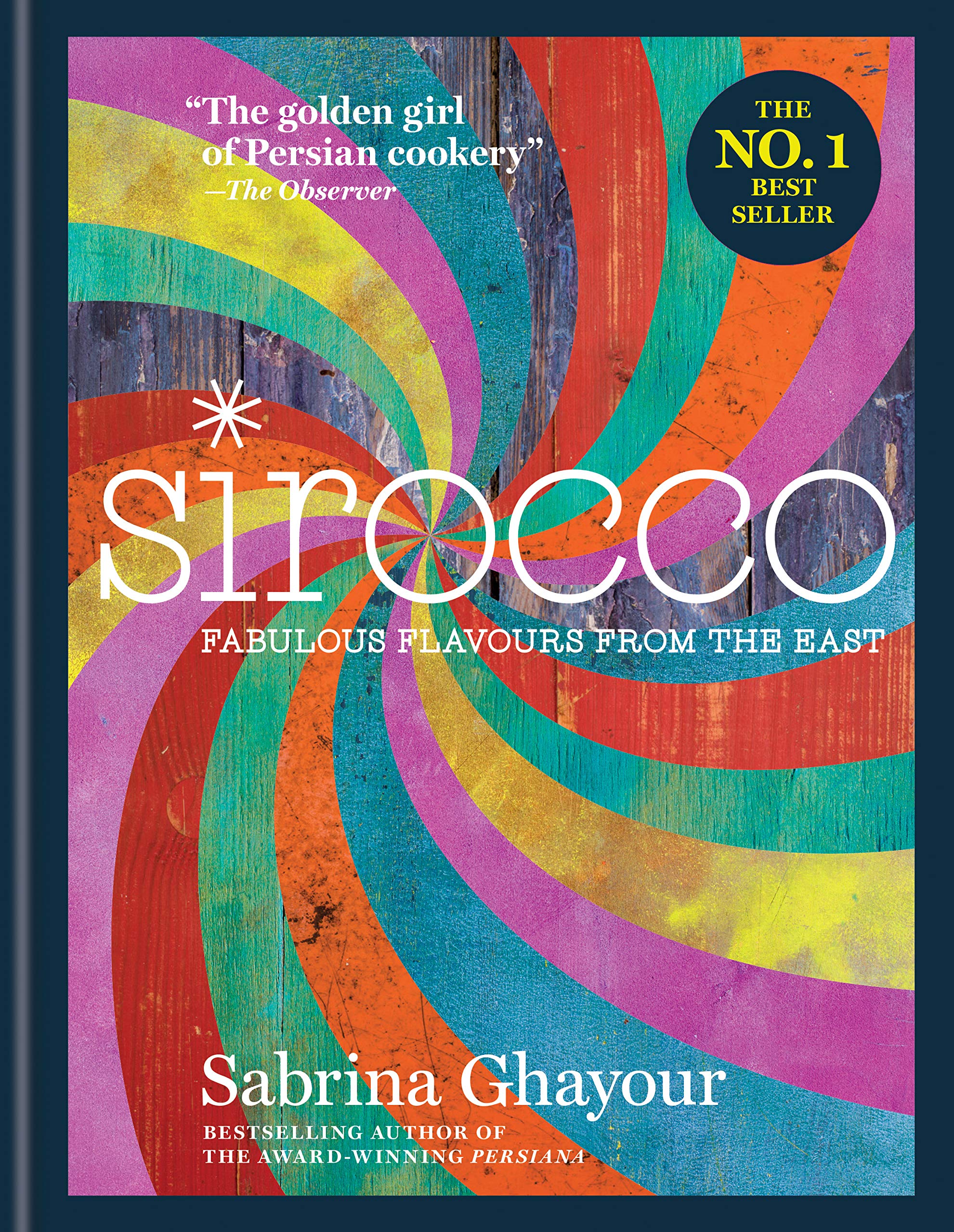 Sirocco: Fabulous Flavours from the East by Sabrina Ghayour - Sunday Times No.1 bestselling hardback Middle Eastern cookbook