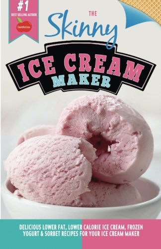 The Skinny Ice Cream Maker by CookNation - lower fat, lower calorie ice cream, frozen yogurt and sorbet recipes paperback cookbook cover