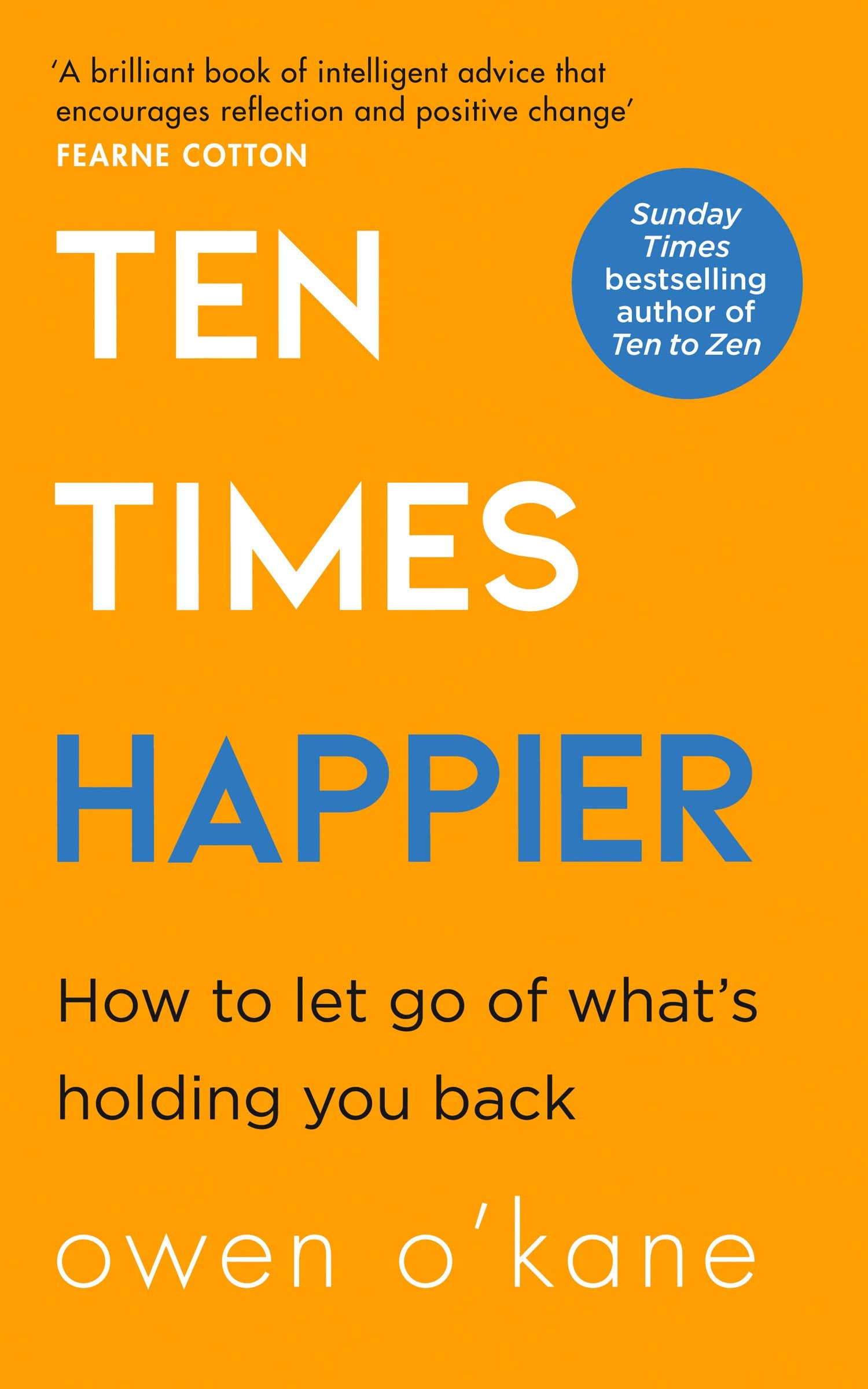 Ten Times Happier by Owen O'Kane - Paperback self-help book cover, A Guide to Letting Go