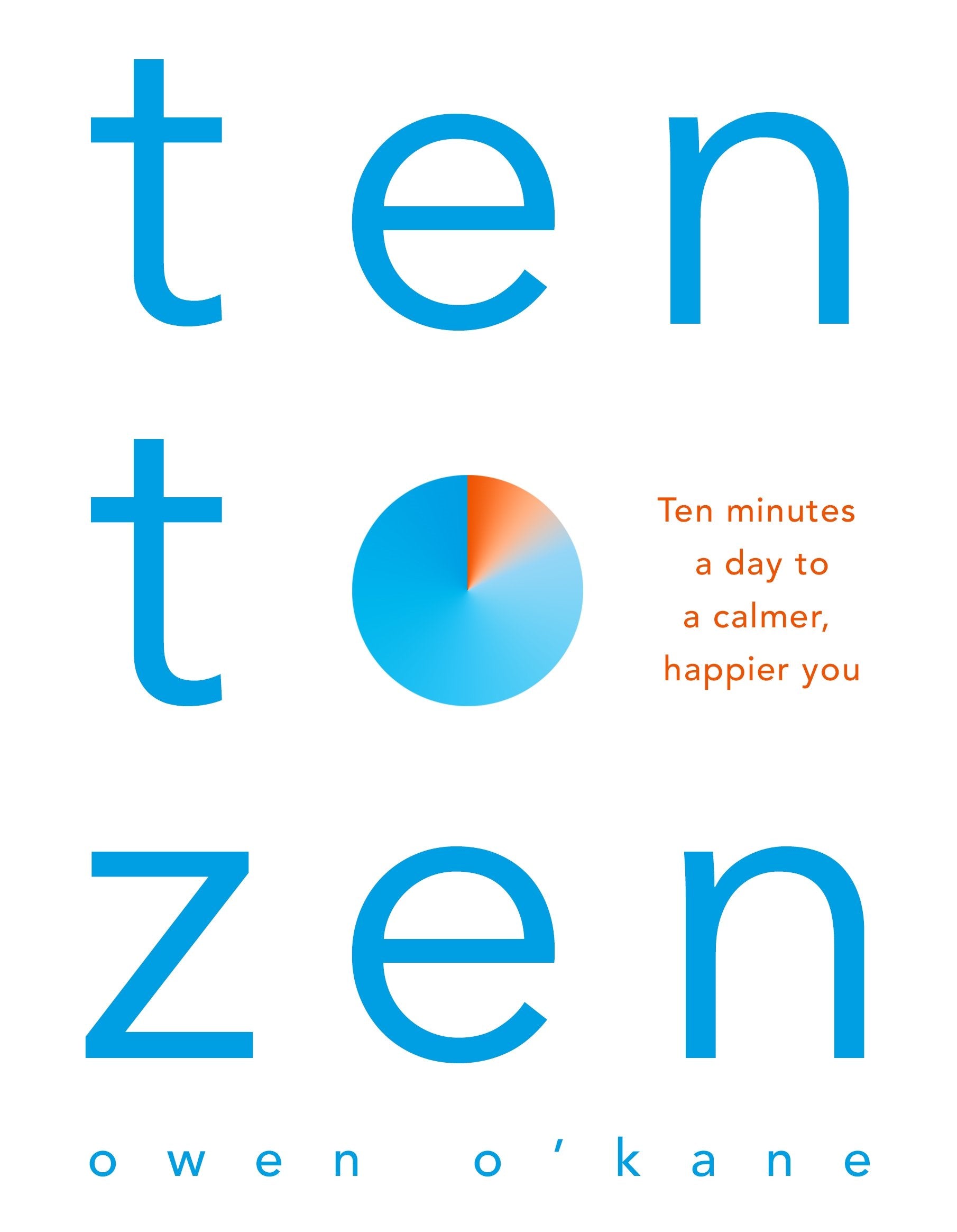 Ten to Zen: Ten Minutes a Day to a Calmer, Happier You by Owen O'Kane - Paperback self-help book cover