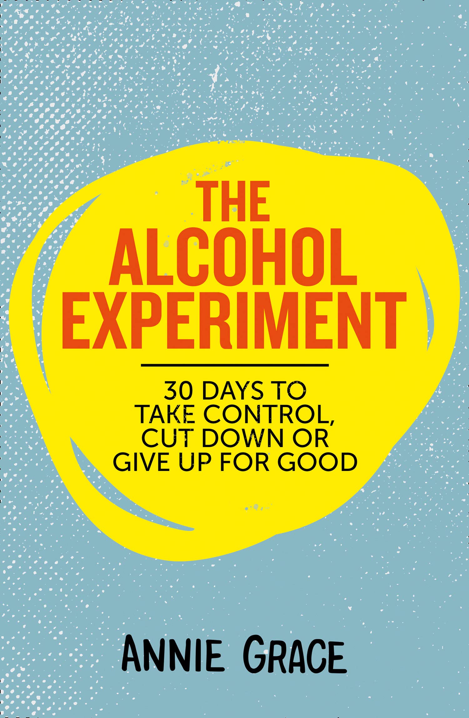 The Alcohol Experiment by Annie Grace - Paperback non-fiction book cover, 30-day sober living guide