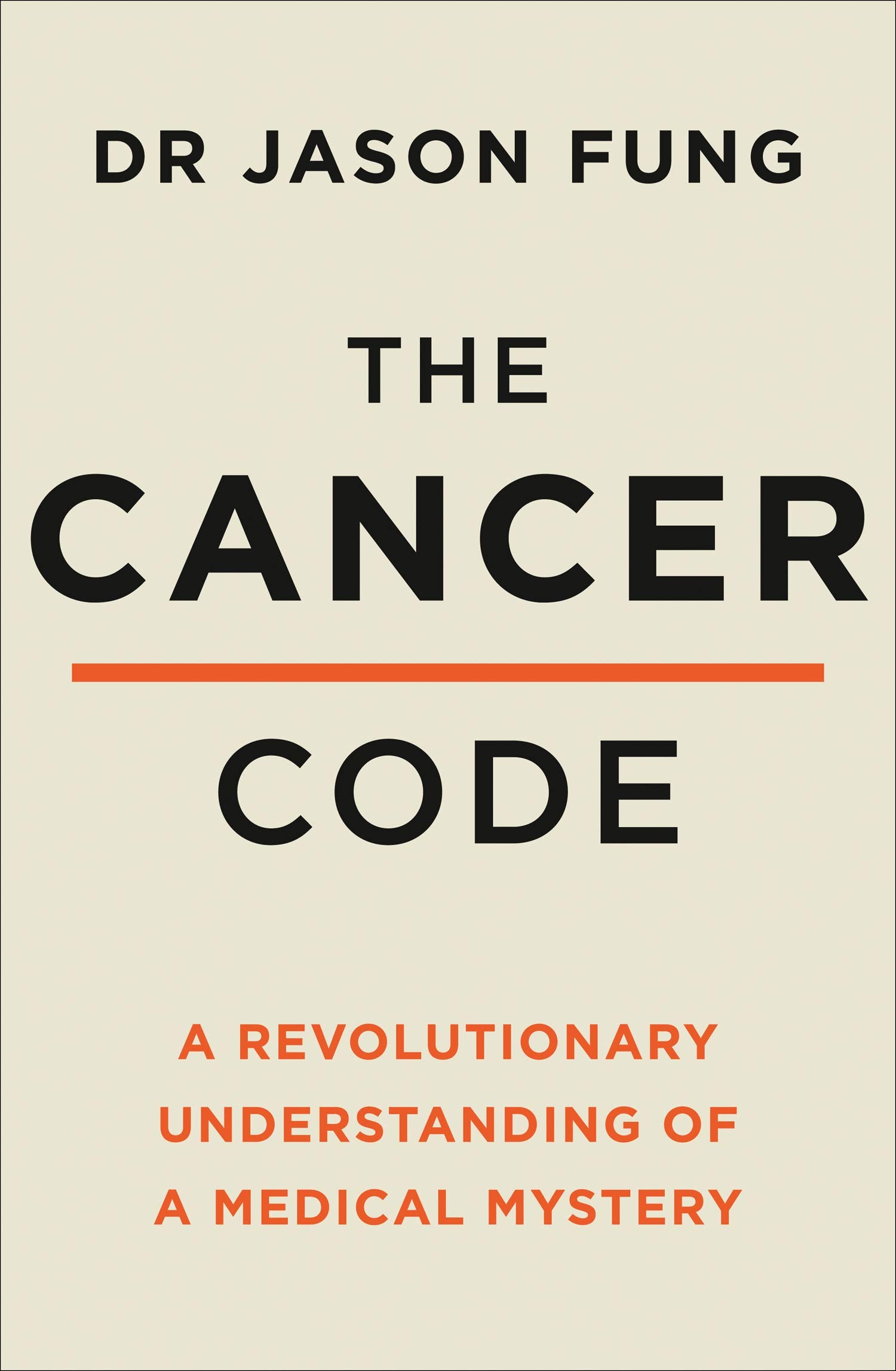 The Cancer Code: A Revolutionary New Understanding of a Medical Mystery by Dr Jason Fung - Paperback edition, Wellness Code series
