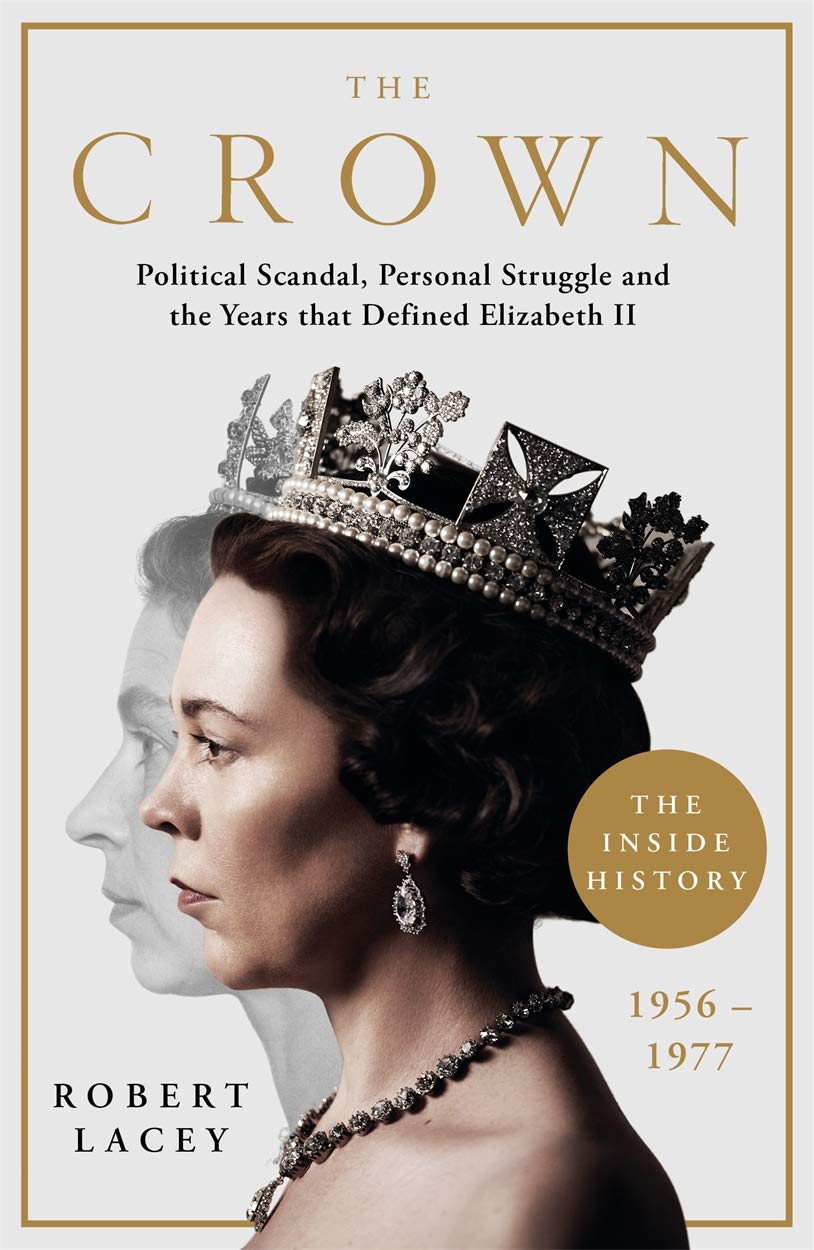The Crown: Official History Behind the Hit Netflix Series by Robert Lacey - Paperback royal biography book cover