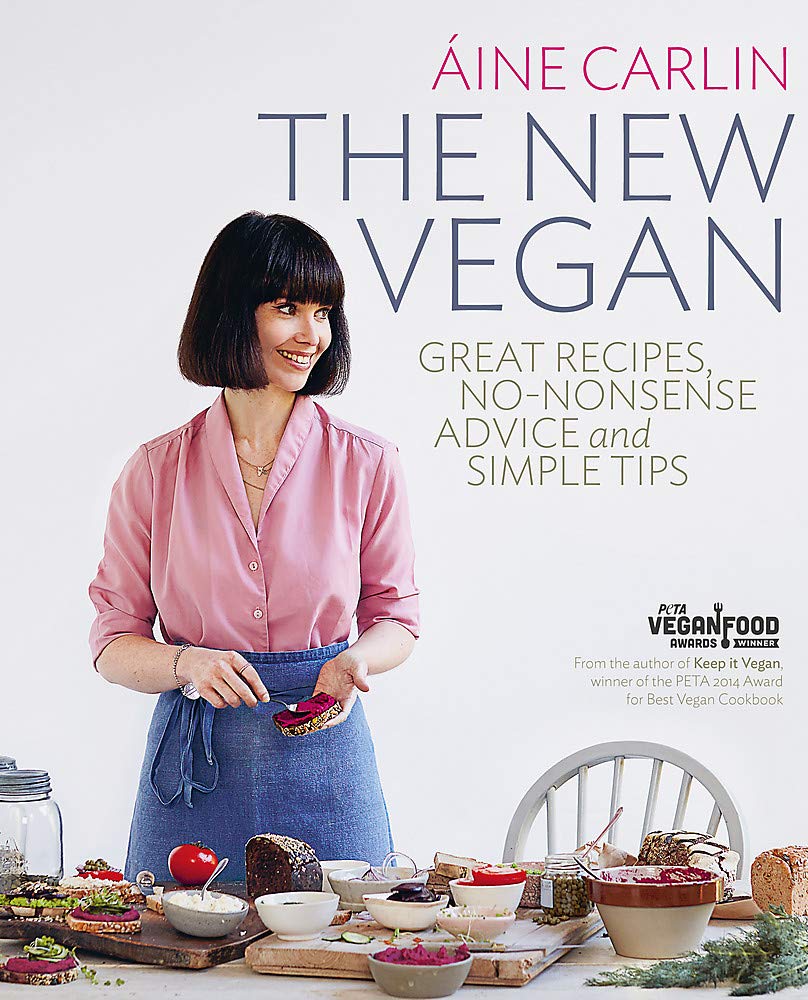 The New Vegan: Great Recipes, No-Nonsense Advice & Simple Tips by Áine Carlin - vegan cookbook, paperback edition