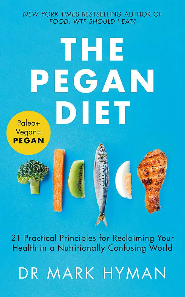 The Pegan Diet by Mark Hyman - 21 Practical Principles for Reclaiming Your Health - Paperback