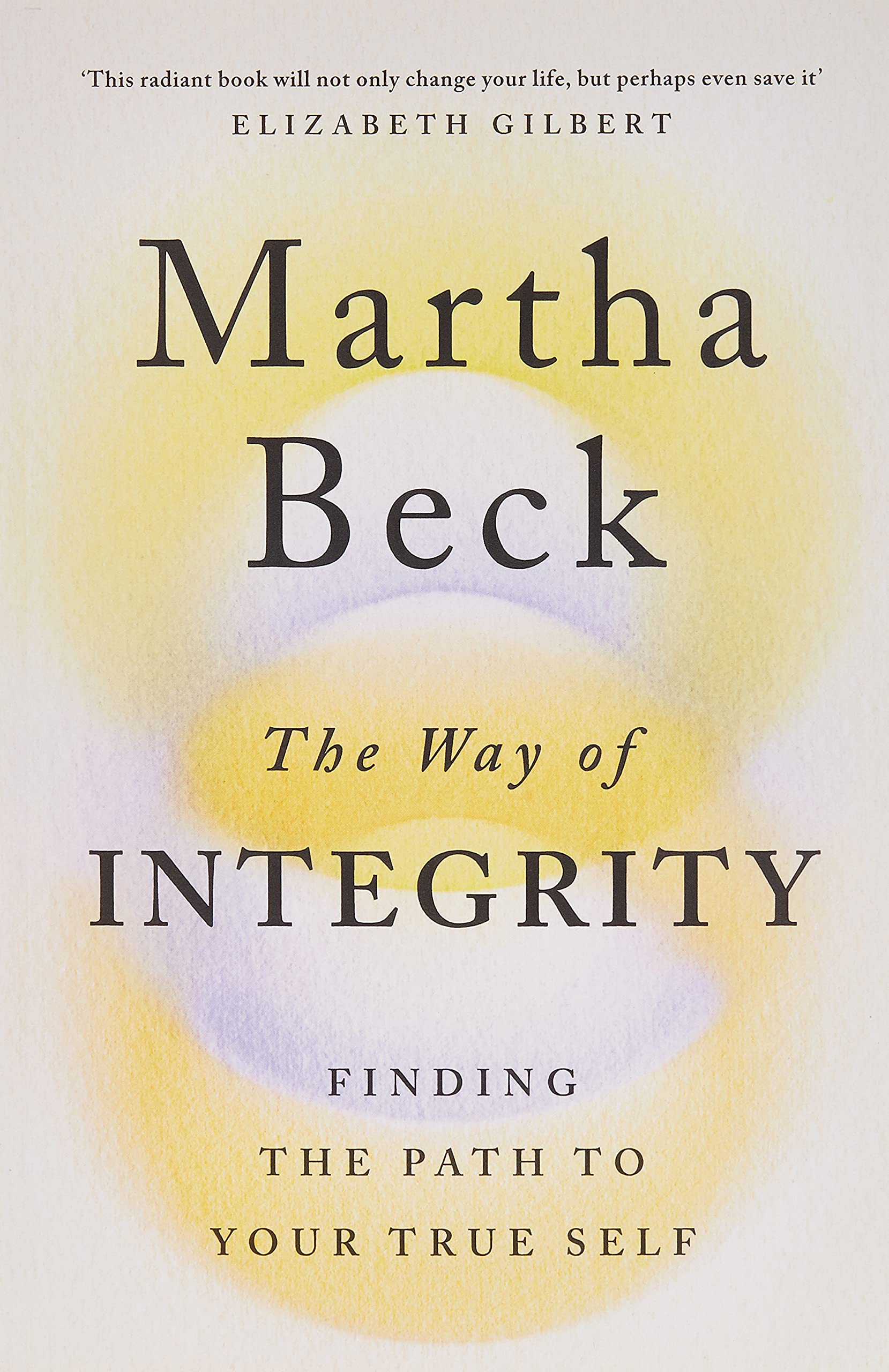 The Way of Integrity: Finding the Path to Your True Self by Martha Beck - Paperback Non-Fiction Book
