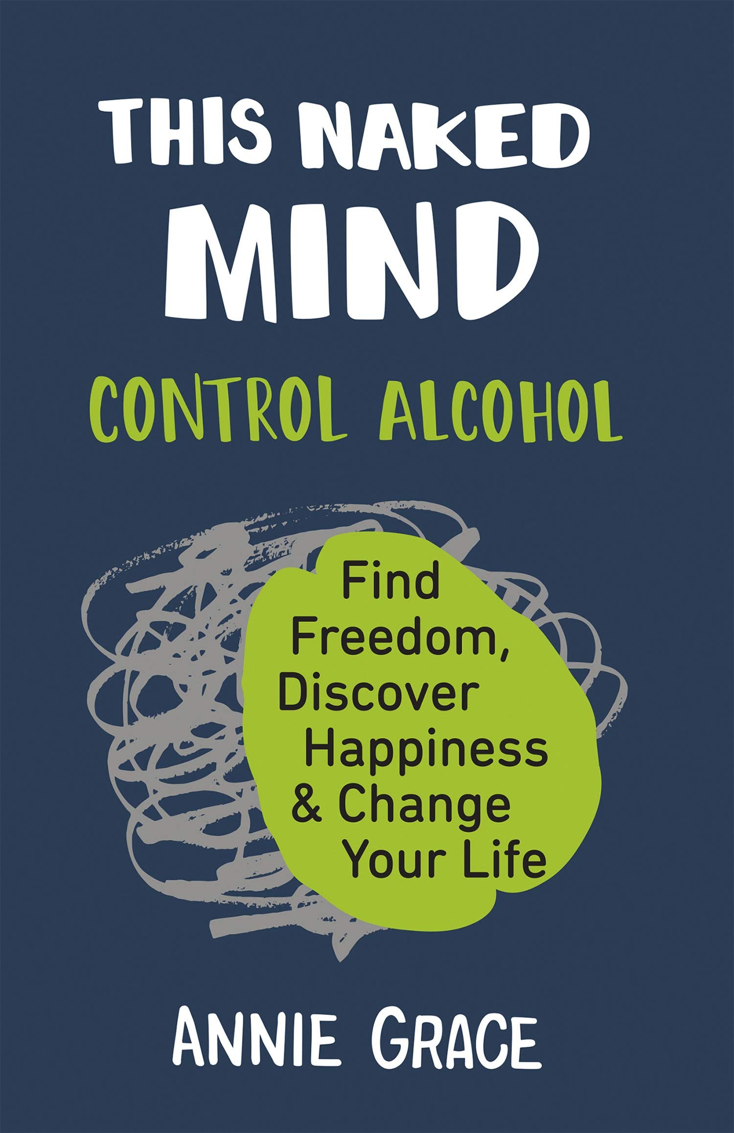 This Naked Mind by Annie Grace - Paperback self-help book cover about controlling alcohol and finding freedom