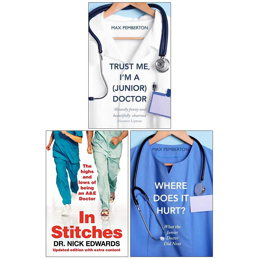 Trust Me I'm A Junior Doctor, In Stitches, Where Does It Hurt 3 Books Collection Set by Max Pemberton and Nick Edwards - New Paperback NHS Memoirs