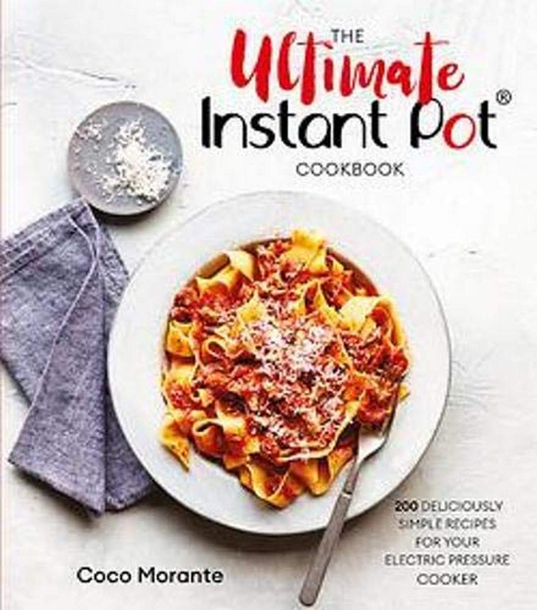 The Ultimate Instant Pot Cookbook by Coco Morante - 200 Deliciously Simple Recipes - Paperback cookbook cover