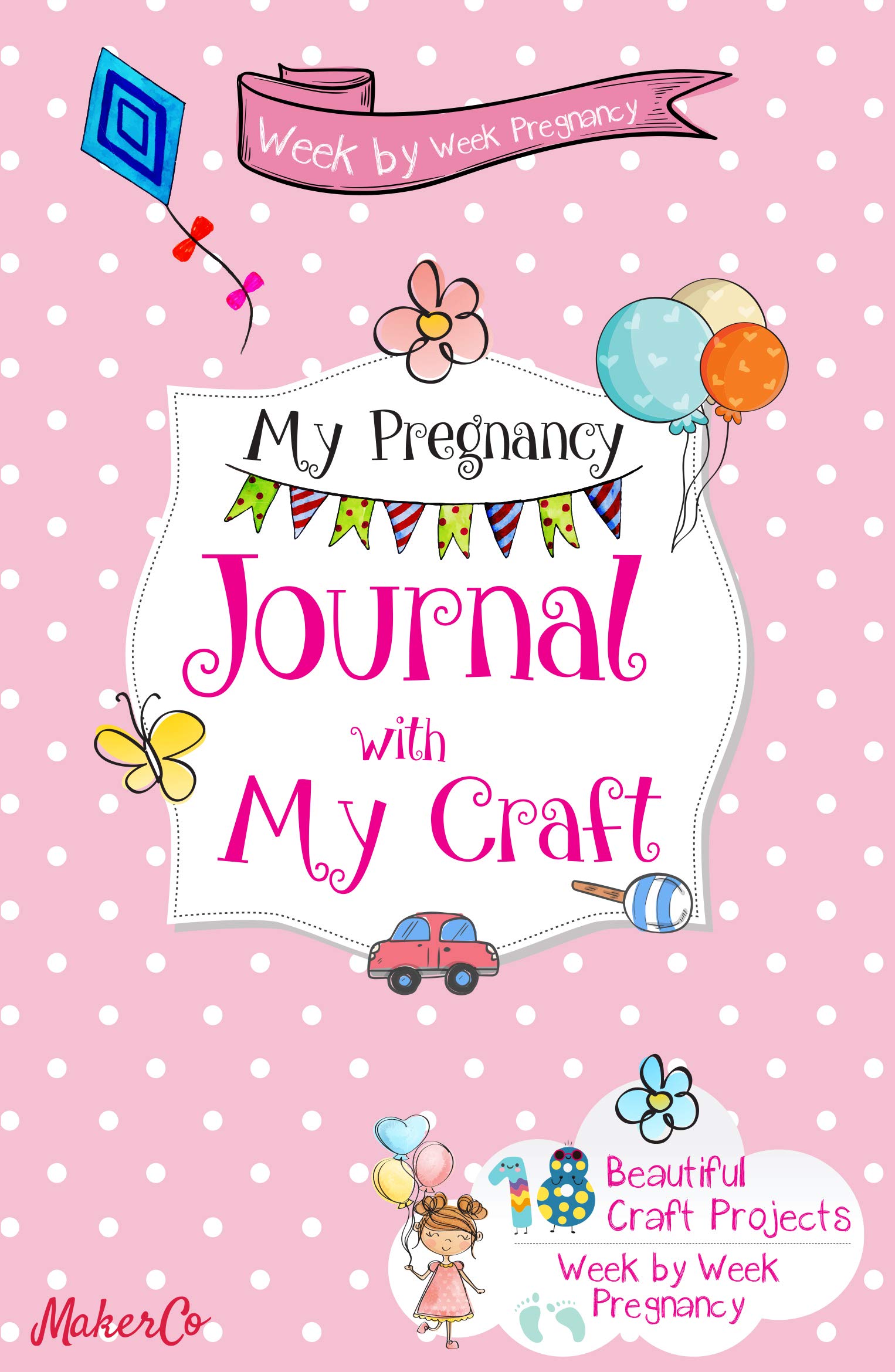 Week by Week Pregnancy Journal with My Craft: 18 Beautiful Craft Projects by MakerCo, paperback pregnancy journal and craft book, Tuva Publishing