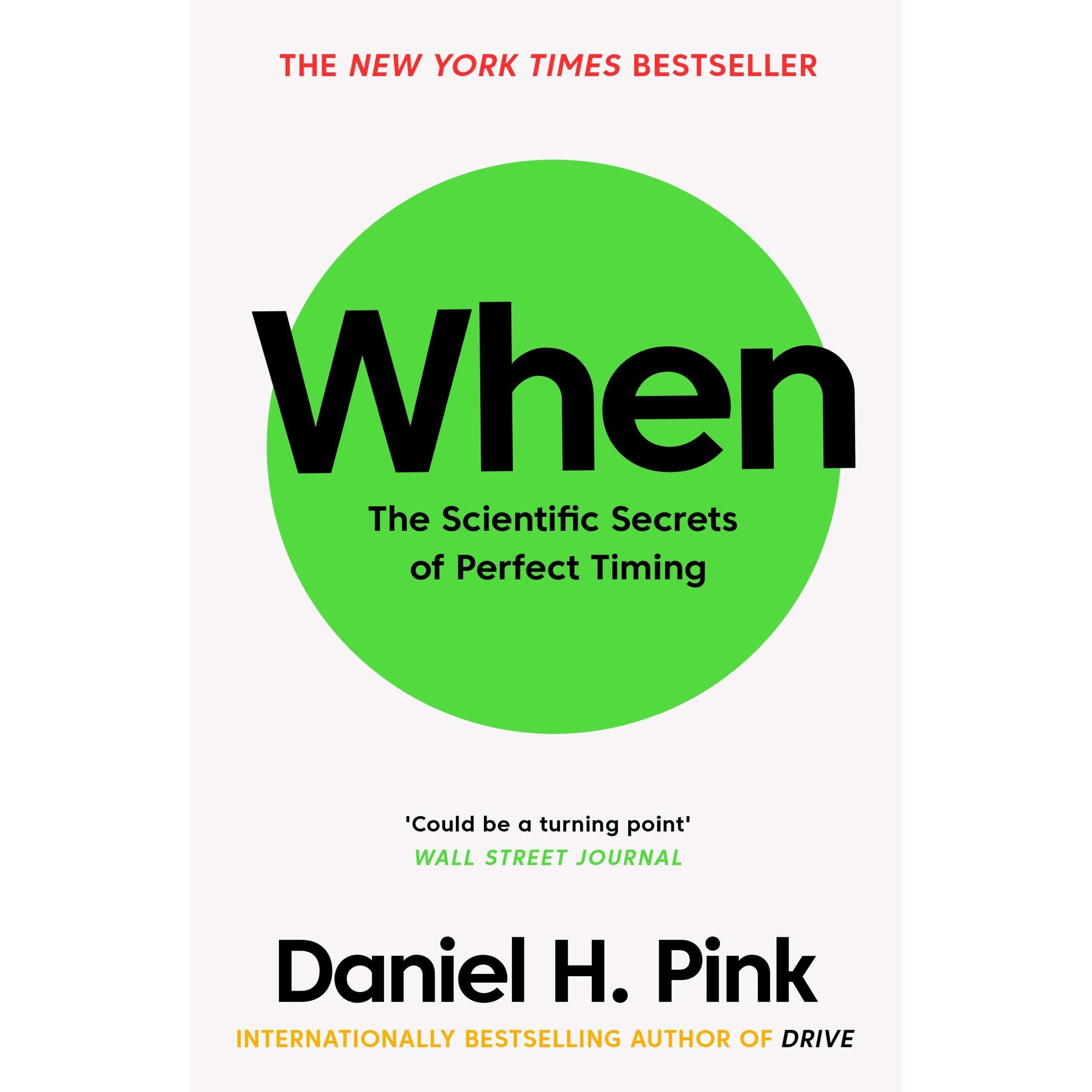 When: The Scientific Secrets of Perfect Timing by Daniel H. Pink - Non Fiction Paperback cover
