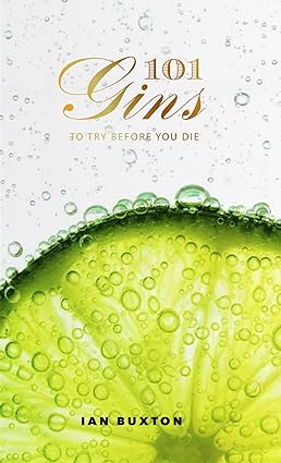 101 Gins: To Try Before You Die by Ian Buxton - Fully Revised and Updated Edition - Hardback front cover