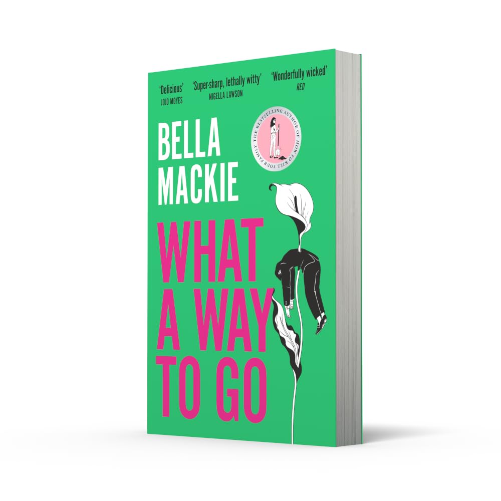 What a Way to Go: The Hot Summer Read 2025 by Bella Mackie - Fiction - Paperback - Lets Buy Books