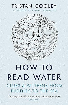 How To Read Water: Clues & Patterns from Puddles to the Sea by Tristan Gooley - Lets Buy Books