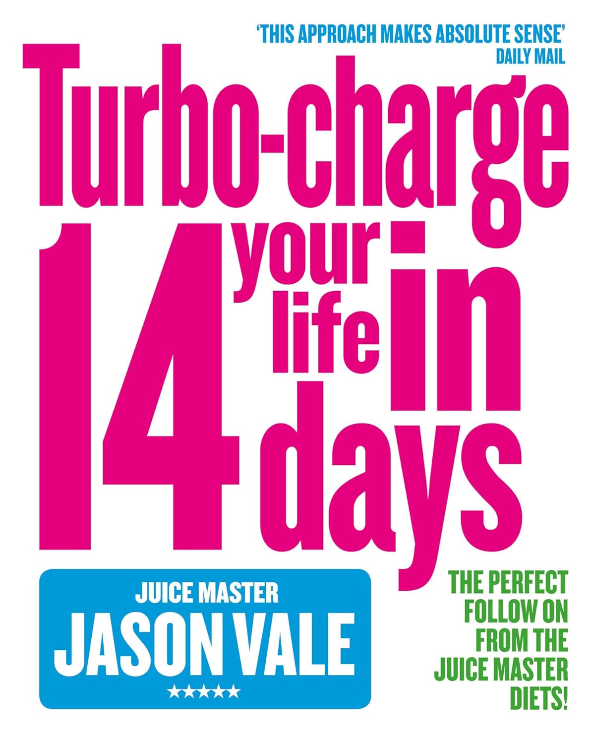 The Juice Master Turbo-charge Your Life in 14 Days by Jason Vale - Lets Buy Books