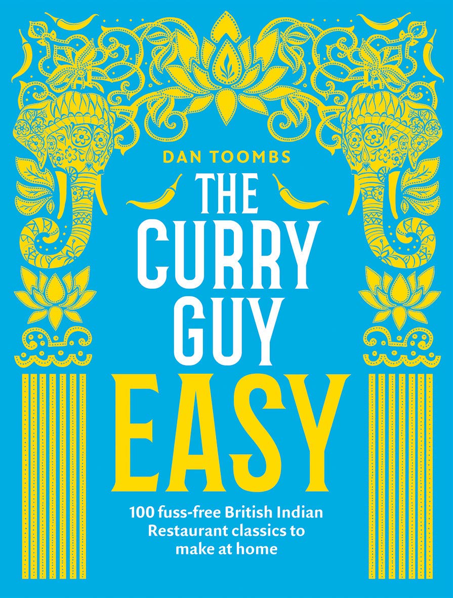 The Curry Guy Easy: 100 fuss-free British Indian Restaurant classics to make at home - Lets Buy Books