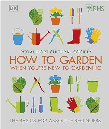 RHS How To Garden When You're New To Gardening by The Royal Horticultural Society - Lets Buy Books