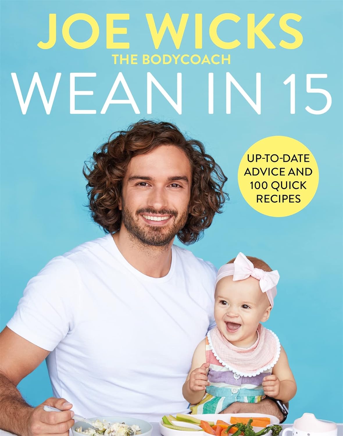 Wean in 15: Up-to-date Advice and 100 Quick Recipes Hardcover - Lets Buy Books