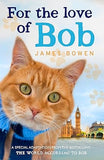 For the Love of Bob by James Bowen - Lets Buy Books