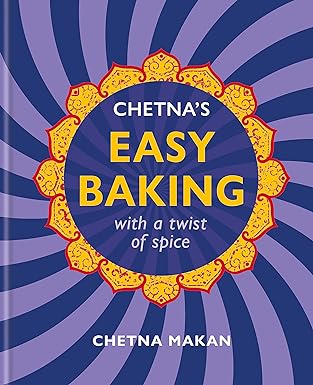 Chetna's Easy Baking: with a twist of spice (Chetna Makan Cookbooks) - Lets Buy Books