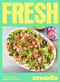 Fresh Mob: Over 100 tasty healthy-ish recipes by Mob [Hardcover] - Lets Buy Books
