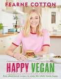 Happy Vegan: Easy plant-based recipes to make the whole family happy by Fearne Cotton - Lets Buy Books