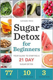 Sugar Detox for Beginners: Your Guide to Starting a 21-Day Sugar Detox by Hayward Press - Lets Buy Books