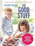 The Good Stuff: Delicious recipes and tips for happier and healthier by Lucinda Miller - Lets Buy Books