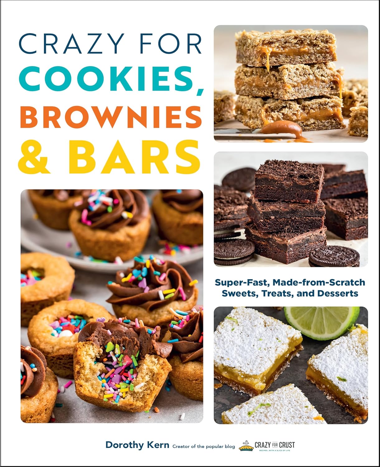 Crazy For Cookies, Brownies & Bars: Super Fast , Made from Scratch Sweets, Treats and Desserts - Lets Buy Books