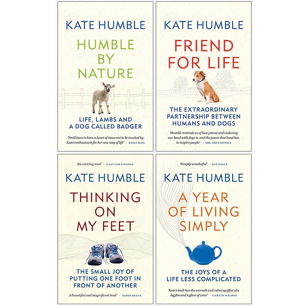 Kate Humble Collection 4 Books Set Humble by Nature, Friend For Life, Thinking on My Feet, A Year of Living Simply - Lets Buy Books